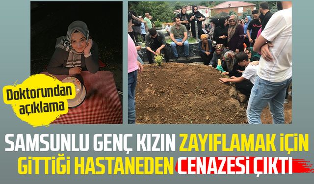 Samsunlu Neslihan Yılmaz zayıflamak için gittiği hastanede hayatını kaybetti