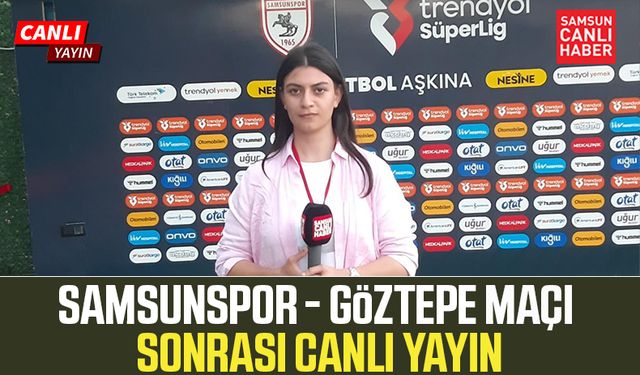 Samsunspor - Göztepe maçı sonrası canlı yayın