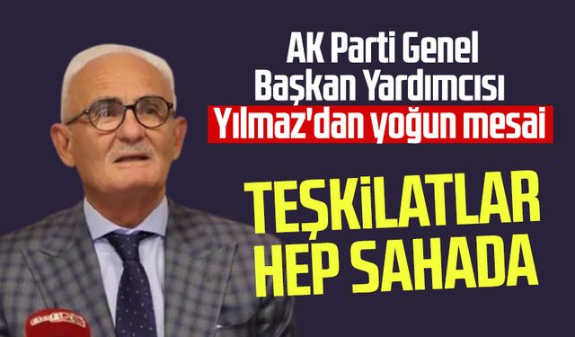 AK Parti Genel Başkan Yardımcısı Yusuf Ziya Yılmaz'dan yoğun mesai