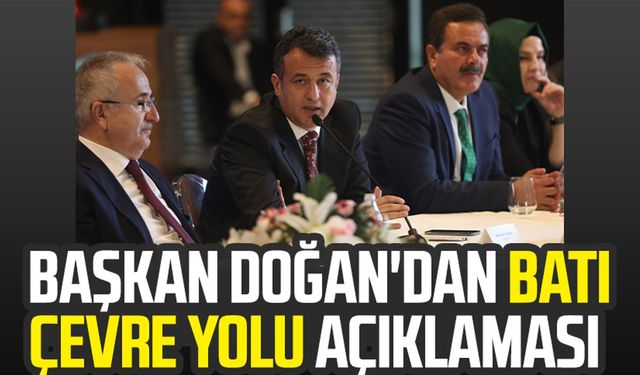 Başkan Halit Doğan'dan Batı Çevre Yolu açıklaması