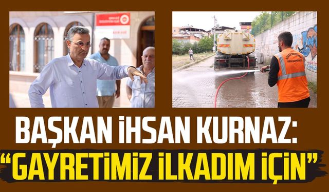 Başkan İhsan Kurnaz: “Gayretimiz İlkadım için”