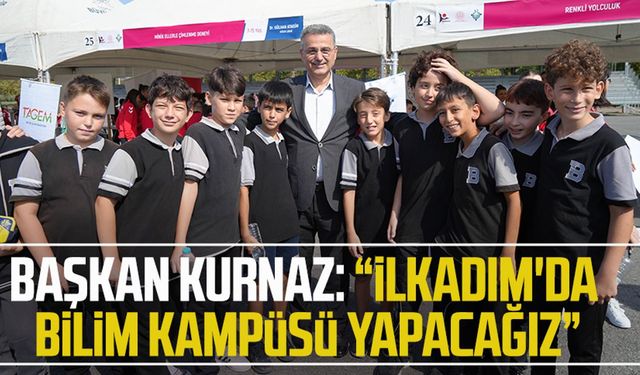 Başkan İhsan Kurnaz: “İlkadım'da Bilim Kampüsü yapacağız”