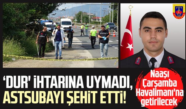 ‘Dur' ihtarına uymadı, astsubay Mehmet Fatih Çangır'ı şehit etti! Naaşı Samsun'a getirilecek