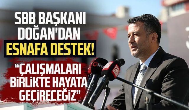 SBB Başkanı Halit Doğan'dan esnafa destek!