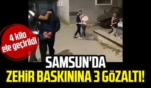 Samsun'da zehir baskınına 3 gözaltı!