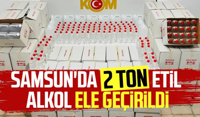 Samsun'da 2 ton etil alkol ele geçirildi