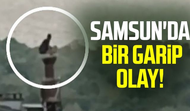 Samsun'da bir garip olay! Bacanın üstünde yakalandı