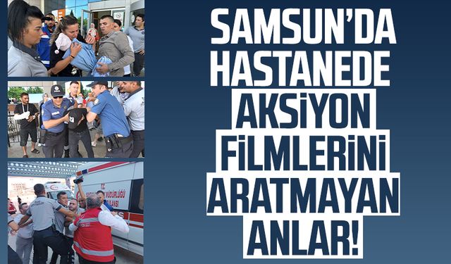 Samsun'da hastanede aksiyon filmlerini aratmayan anlar!