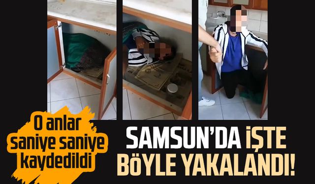 Samsun'da mutfak tezgahının altında yakalandı!