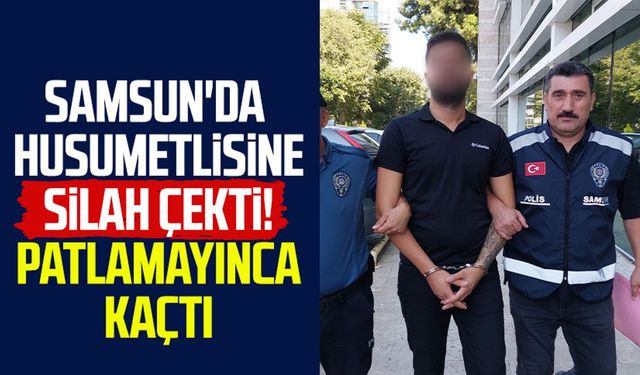 Samsun'da husumetlisine silah çekti, patlamayınca kaçtı