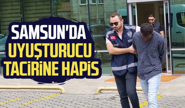 Samsun'da uyuşturucu tacirine hapis