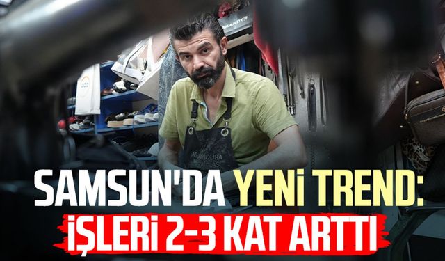 Samsun'da yeni trend: İşleri 2-3 kat arttı