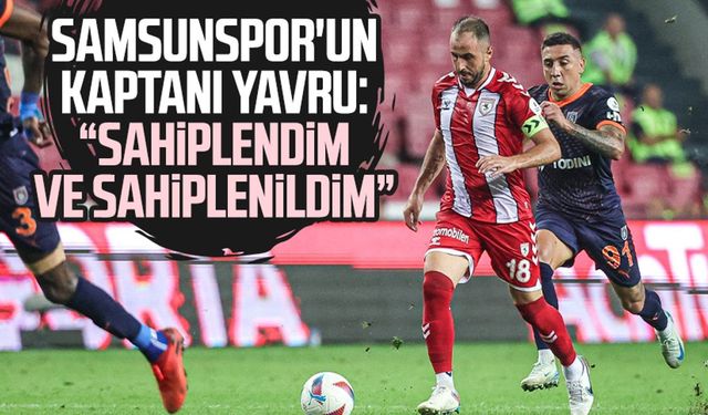 Samsunspor'un kaptanı Zeki Yavru: "Sahiplendim ve sahiplenildim"