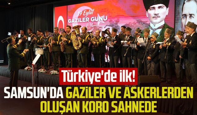 Türkiye'de ilk! Samsun'da Gaziler ve askerlerden oluşan koro sahnede