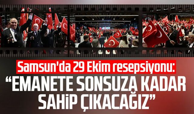 Samsun'da 29 Ekim resepsiyonu: "Emanete sonsuza kadar sahip çıkacağız"