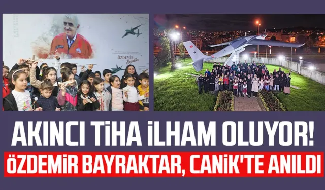 AKINCI TİHA ilham oluyor! Özdemir Bayraktar, Canik'te anıldı