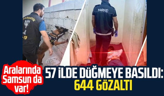 Aralarında Samsun da var! 57 ilde düğmeye basıldı: 644 gözaltı