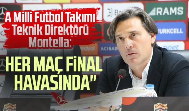 A Milli Futbol Takımı Teknik Direktörü Montella: "Her maç final havasında"