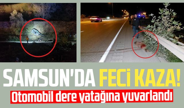 Samsun Atakum'da feci kaza! Otomobil dere yatağına yuvarlandı