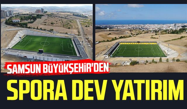 Samsun Büyükşehir'den spora dev yatırım