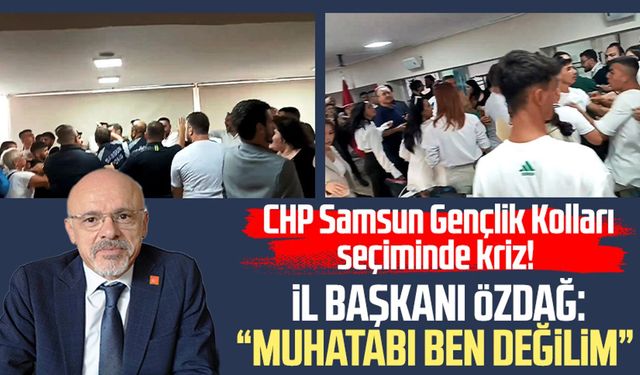 CHP Samsun Gençlik Kolları seçiminde kriz! Mehmet Özdağ: Muhatabı ben değilim