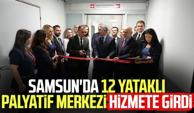 Samsun'da 12 yataklı Palyatif Merkezi hizmete girdi