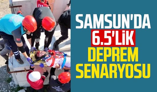 Samsun'da 6.5'lik deprem senaryosu