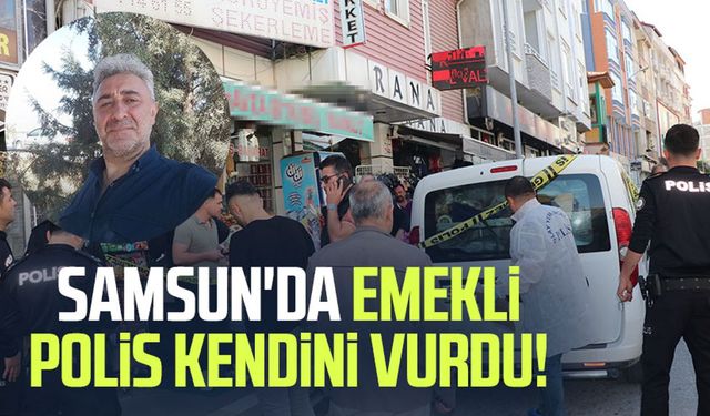 Samsun'da emekli polis Oktay Özmen kendini vurdu!