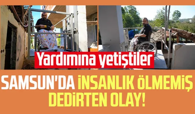 Samsun'da insanlık ölmemiş dedirten olay! Yardımına yetiştiler