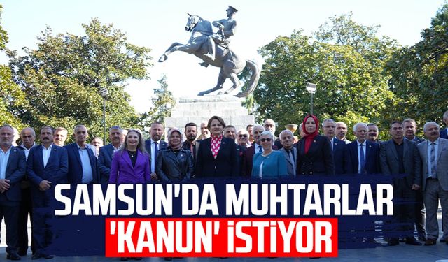 Samsun'da muhtarlar 'kanun' istiyor