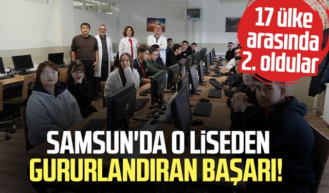 Samsun'da o lise 17 ülke arasında 2. oldu!