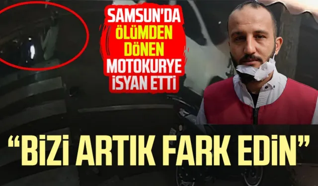 Samsun'da ölümden dönen motokurye isyan etti: Bizi artık fark edin