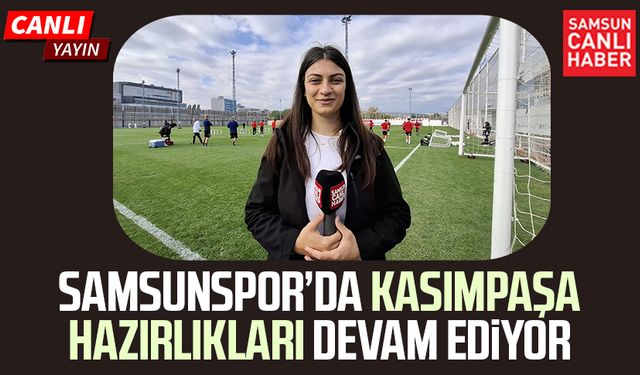 Samsunspor'da Kasımpaşa hazırlıkları devam ediyor