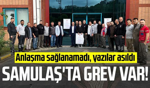 SAMULAŞ'ta grev var! Anlaşma sağlanamadı, yazılar asıldı