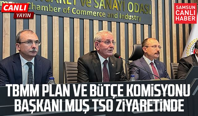 TBMM Plan ve Bütçe Komisyonu Başkanı Mehmet Muş TSO ziyaretinde