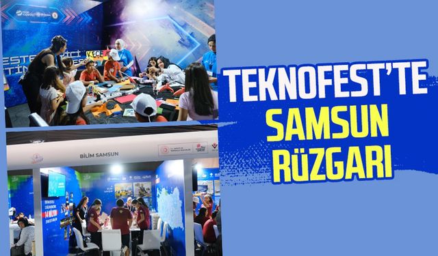 TEKNOFEST’te Samsun rüzgarı