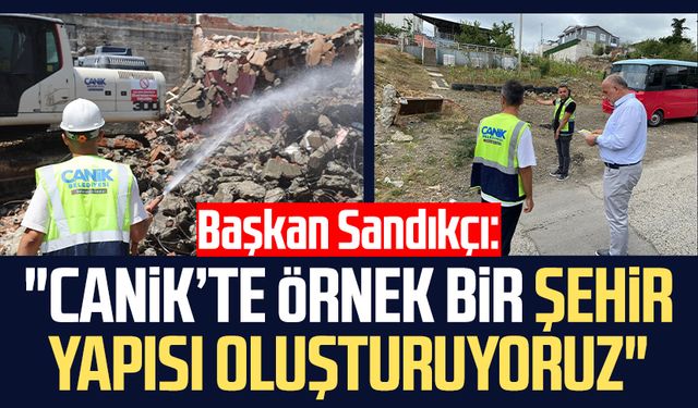 Başkan İbrahim Sandıkçı: "Canik’te örnek bir şehir yapısı oluşturuyoruz"