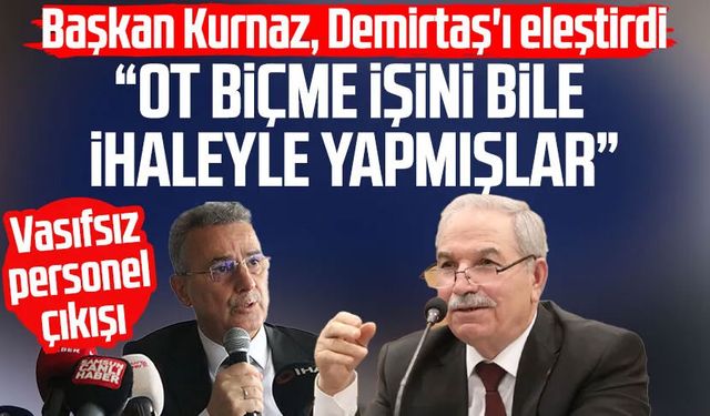 Başkan İhsan Kurnaz, Necattin Demirtaş'ı eleştirdi: "Ot biçme işini bile ihaleyle yapmışlar"