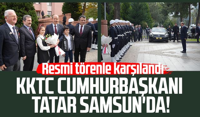 KKTC Cumhurbaşkanı Ersin Tatar Samsun'da! Resmi törenle karşılandı