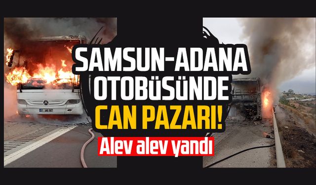 Samsun - Adana otobüsünde can pazarı! Alev alev yandı