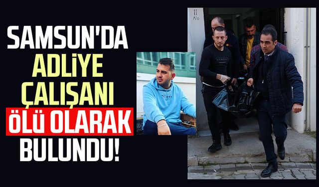 Samsun'da adliye çalışanı Ercan Bıçak, ölü olarak bulundu!