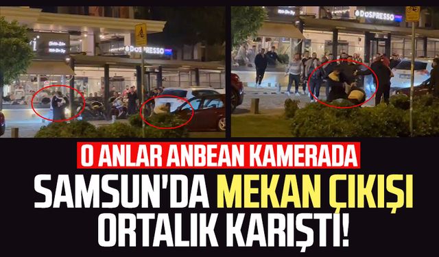 Samsun Atakum'da mekan çıkışı tekme tokatlı kavga!