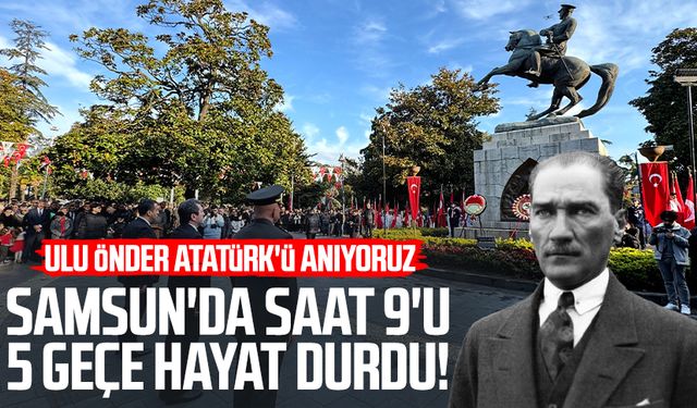 Samsun'da 9'u 5 geçe hayat durdu! Ulu Önder Atatürk anıldı