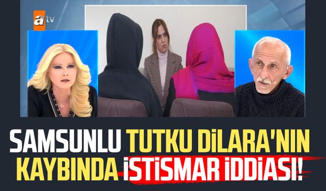 Samsunlu Tutku Dilara'nın kaybında istismar iddiası!