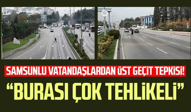 Samsunlu vatandaşlardan üst geçit tepkisi! "Burası çok tehlikeli"