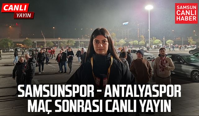 Samsunspor - Antalyaspor maç sonu canlı yayın