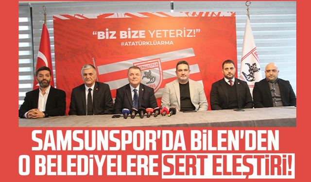 Samsunspor'da Veysel Bilen'den o belediyelere sert eleştiri