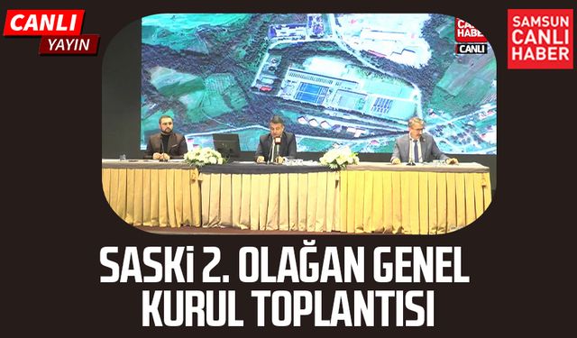 SASKİ 2. Olağan Genel Kurul Toplantısı | Canlı yayın