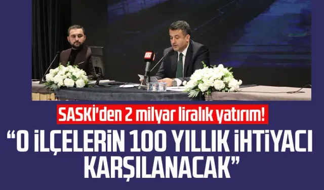 SASKİ'den 2 milyar liralık yatırım! Samsun'da o ilçelerin 100 yıllık ihtiyacı karşılanacak