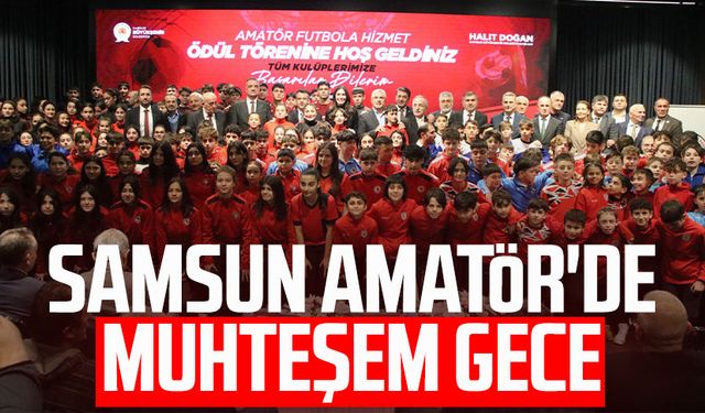 Samsun Amatör'de muhteşem gece